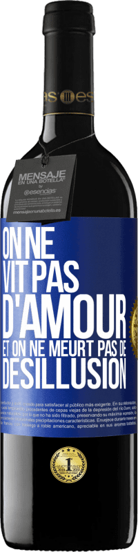 39,95 € | Vin rouge Édition RED MBE Réserve On ne vit pas d'amour, et on ne meurt pas de désillusion Étiquette Bleue. Étiquette personnalisable Réserve 12 Mois Récolte 2015 Tempranillo