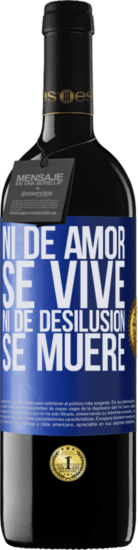 39,95 € | Vino Tinto Edición RED MBE Reserva Ni de amor se vive, ni de desilusión se muere Etiqueta Azul. Etiqueta personalizable Reserva 12 Meses Cosecha 2015 Tempranillo