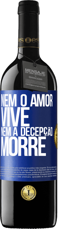 «Nem o amor vive, nem a decepção morre» Edição RED MBE Reserva