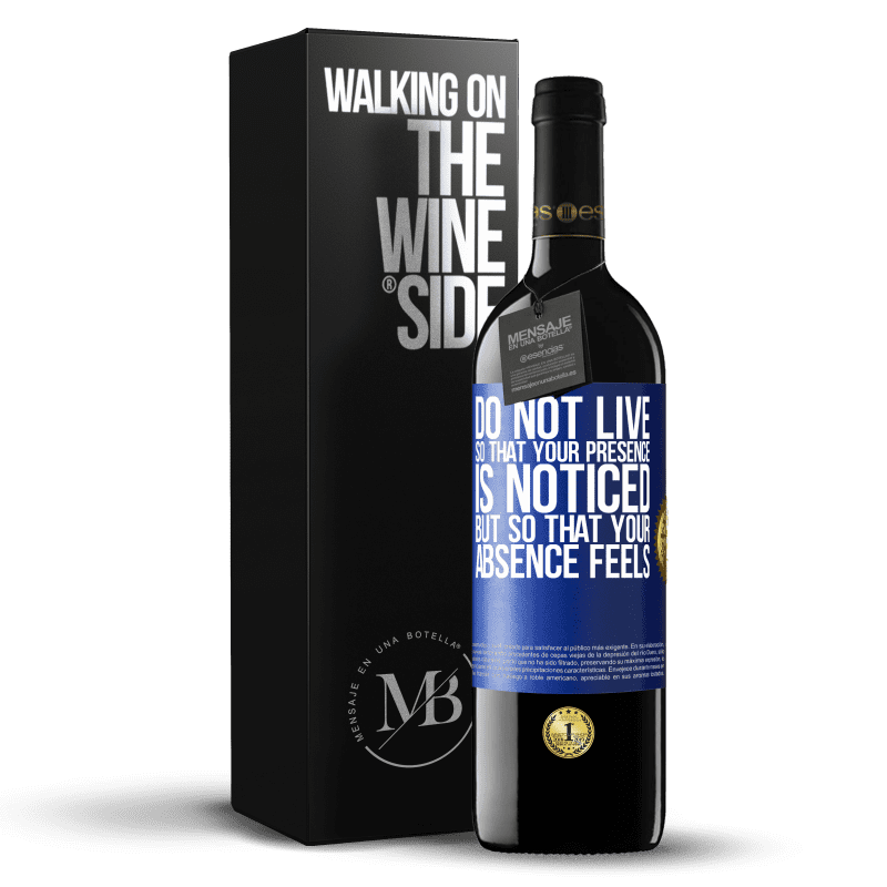 24,95 € Free Shipping | Red Wine RED Edition Crianza 6 Months Do not live so that your presence is noticed, but so that your absence feels Blue Label. Customizable label Aging in oak barrels 6 Months Harvest 2019 Tempranillo