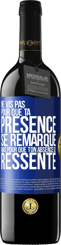 39,95 € Envoi gratuit | Vin rouge Édition RED MBE Réserve Ne vis pas pour que ta présence se remarque, mais pour que ton absence se ressente Étiquette Bleue. Étiquette personnalisable Réserve 12 Mois Récolte 2016 Tempranillo