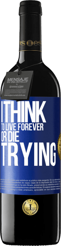 39,95 € | Red Wine RED Edition MBE Reserve I think to live forever, or die trying Blue Label. Customizable label Reserve 12 Months Harvest 2014 Tempranillo