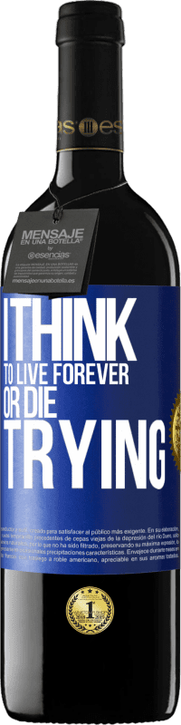 39,95 € Free Shipping | Red Wine RED Edition MBE Reserve I think to live forever, or die trying Blue Label. Customizable label Reserve 12 Months Harvest 2016 Tempranillo