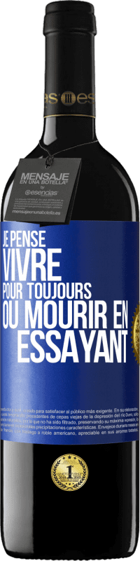 39,95 € | Vin rouge Édition RED MBE Réserve Je pense vivre pour toujours ou mourir en essayant Étiquette Bleue. Étiquette personnalisable Réserve 12 Mois Récolte 2015 Tempranillo