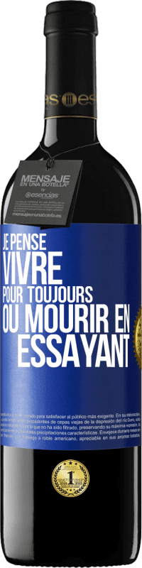 39,95 € Envoi gratuit | Vin rouge Édition RED MBE Réserve Je pense vivre pour toujours ou mourir en essayant Étiquette Bleue. Étiquette personnalisable Réserve 12 Mois Récolte 2016 Tempranillo