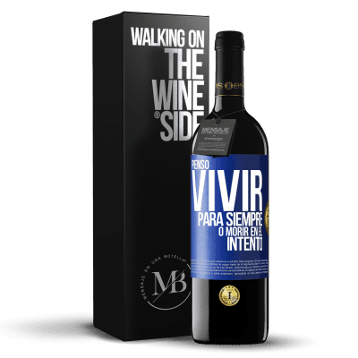 «Pienso vivir para siempre, o morir en el intento» Edición RED MBE Reserva