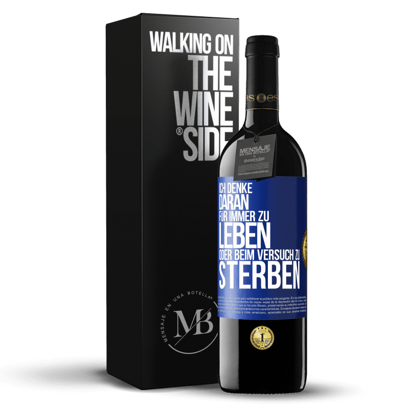 39,95 € Kostenloser Versand | Rotwein RED Ausgabe MBE Reserve Ich denke daran, für immer zu leben oder beim Versuch zu sterben Blaue Markierung. Anpassbares Etikett Reserve 12 Monate Ernte 2016 Tempranillo