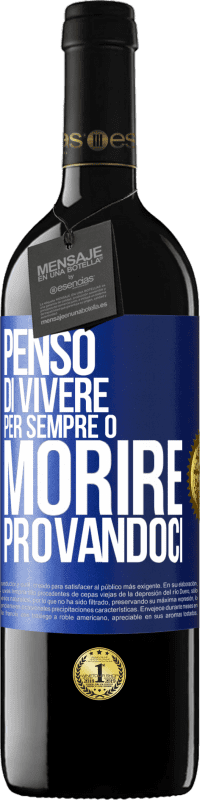 39,95 € | Vino rosso Edizione RED MBE Riserva Penso di vivere per sempre o morire provandoci Etichetta Blu. Etichetta personalizzabile Riserva 12 Mesi Raccogliere 2015 Tempranillo