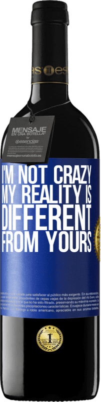 «I'm not crazy, my reality is different from yours» RED Edition MBE Reserve