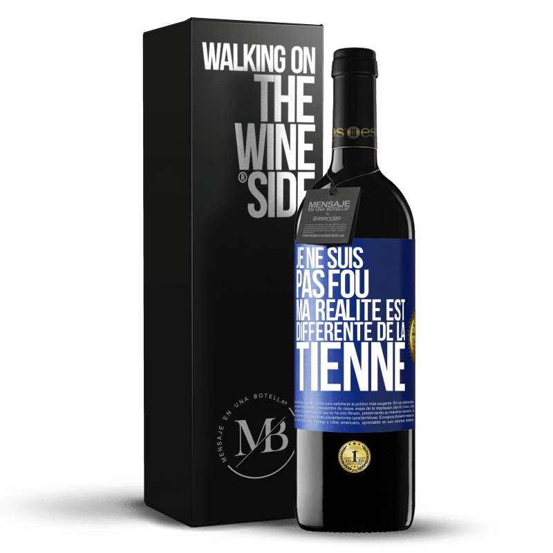 39,95 € Envoi gratuit | Vin rouge Édition RED MBE Réserve Je ne suis pas fou, ma réalité est différente de la tienne Étiquette Bleue. Étiquette personnalisable Réserve 12 Mois Récolte 2015 Tempranillo