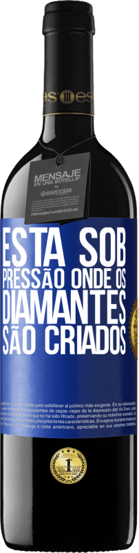 39,95 € | Vinho tinto Edição RED MBE Reserva Está sob pressão onde os diamantes são criados Etiqueta Azul. Etiqueta personalizável Reserva 12 Meses Colheita 2016 Tempranillo
