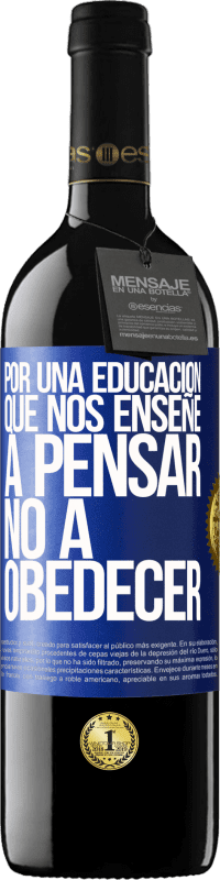 39,95 € | Vino Tinto Edición RED MBE Reserva Por una educación que nos enseñe a pensar no a obedecer Etiqueta Azul. Etiqueta personalizable Reserva 12 Meses Cosecha 2015 Tempranillo