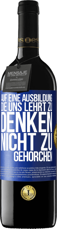 39,95 € | Rotwein RED Ausgabe MBE Reserve Auf eine Ausbildung, die uns lehrt zu denken, nicht zu gehorchen Blaue Markierung. Anpassbares Etikett Reserve 12 Monate Ernte 2016 Tempranillo