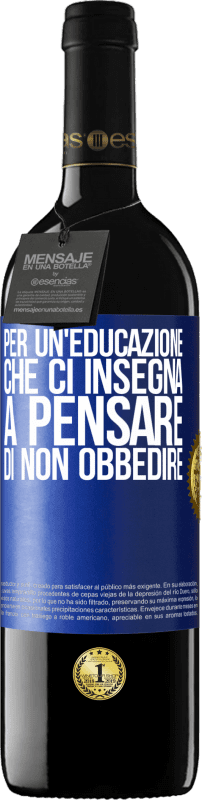 39,95 € | Vino rosso Edizione RED MBE Riserva Per un'educazione che ci insegna a pensare di non obbedire Etichetta Blu. Etichetta personalizzabile Riserva 12 Mesi Raccogliere 2016 Tempranillo