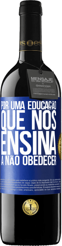 39,95 € | Vinho tinto Edição RED MBE Reserva Por uma educação que nos ensina a não obedecer Etiqueta Azul. Etiqueta personalizável Reserva 12 Meses Colheita 2015 Tempranillo