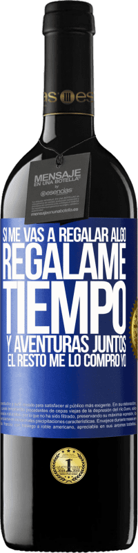 «Si me vas a regalar algo, regálame tiempo y aventuras juntos. El resto me lo compro yo» Edición RED MBE Reserva