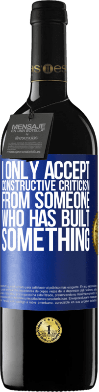 39,95 € Free Shipping | Red Wine RED Edition MBE Reserve I only accept constructive criticism from someone who has built something Blue Label. Customizable label Reserve 12 Months Harvest 2016 Tempranillo