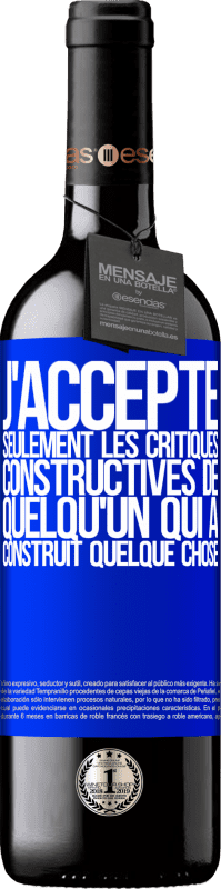 39,95 € Envoi gratuit | Vin rouge Édition RED MBE Réserve J'accepte seulement les critiques constructives de quelqu'un qui a construit quelque chose Étiquette Bleue. Étiquette personnalisable Réserve 12 Mois Récolte 2016 Tempranillo