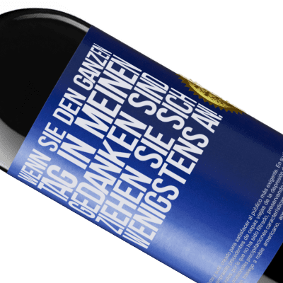 Einzigartige und Persönliche Ausdrücke. «Wenn du den ganzen Tag in meinen Gedanken bist, zieh dich wenigstens an!» RED Ausgabe MBE Reserve