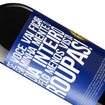 Expressões Únicas e Pessoais. «Se você vai ficar em minha mente o dia inteiro, pelo menos vista roupas!» Edição RED MBE Reserva