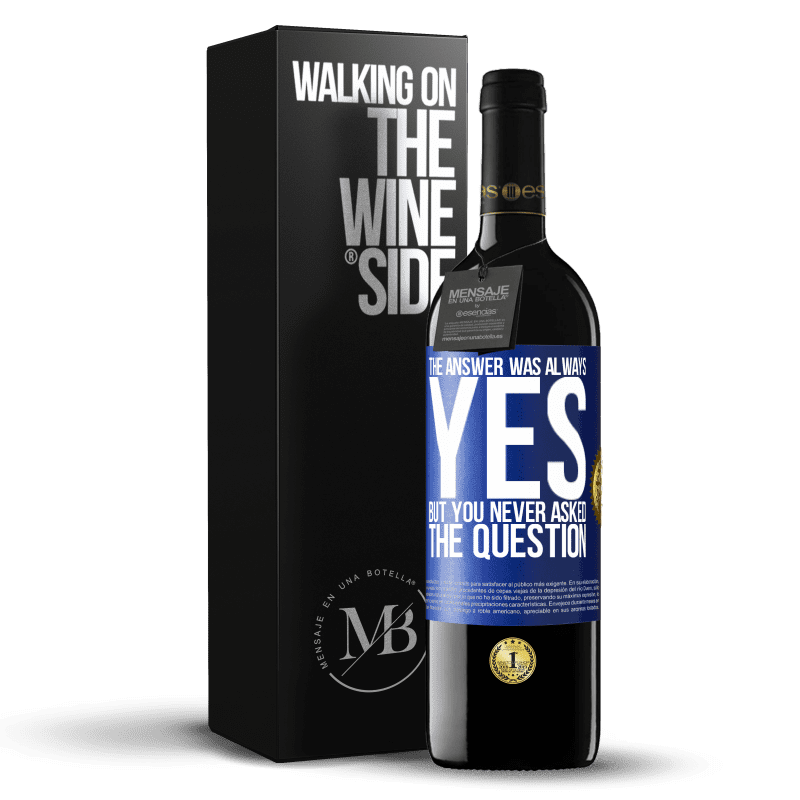 24,95 € Free Shipping | Red Wine RED Edition Crianza 6 Months The answer was always YES. But you never asked the question Blue Label. Customizable label Aging in oak barrels 6 Months Harvest 2019 Tempranillo