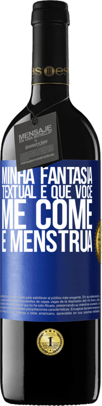 «Minha fantasia textual é que você me come e menstrua» Edição RED MBE Reserva