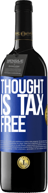 39,95 € | Red Wine RED Edition MBE Reserve Thought is tax free Blue Label. Customizable label Reserve 12 Months Harvest 2014 Tempranillo