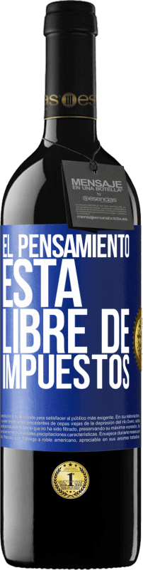 39,95 € | Vino Tinto Edición RED MBE Reserva El pensamiento está libre de impuestos Etiqueta Azul. Etiqueta personalizable Reserva 12 Meses Cosecha 2015 Tempranillo