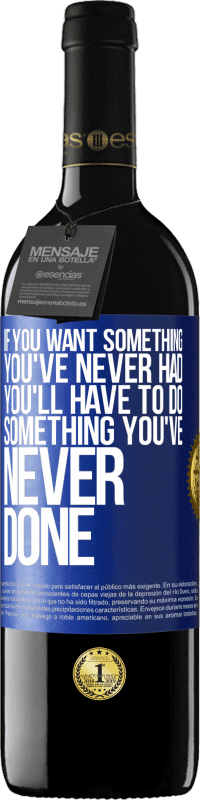 39,95 € | 赤ワイン REDエディション MBE 予約する あなたが今まで持っていなかった何かが欲しいなら、あなたはあなたがやったことがない何かをしなければなりません 青いタグ. カスタマイズ可能なラベル 予約する 12 月 収穫 2016 Tempranillo