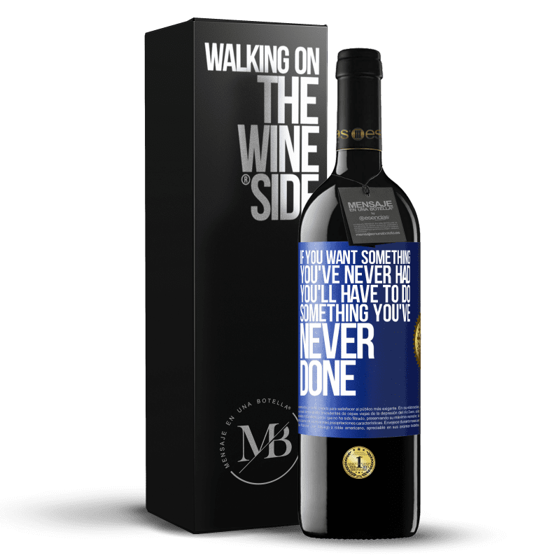 24,95 € Free Shipping | Red Wine RED Edition Crianza 6 Months If you want something you've never had, you'll have to do something you've never done Blue Label. Customizable label Aging in oak barrels 6 Months Harvest 2019 Tempranillo