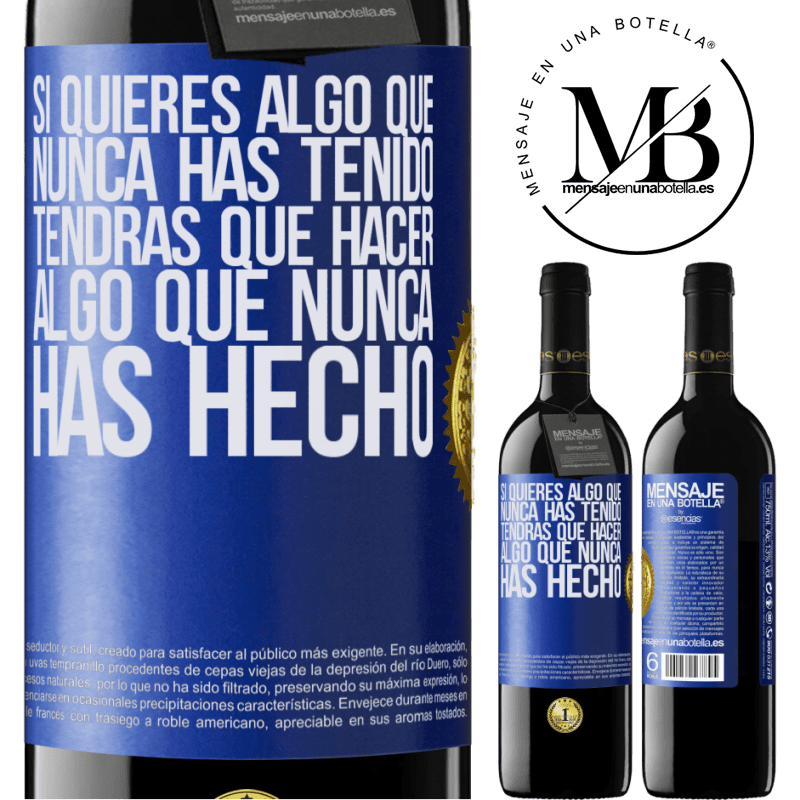 39,95 € Envío gratis | Vino Tinto Edición RED MBE Reserva Si quieres algo que nunca has tenido, tendrás que hacer algo que nunca has hecho Etiqueta Azul. Etiqueta personalizable Reserva 12 Meses Cosecha 2016 Tempranillo