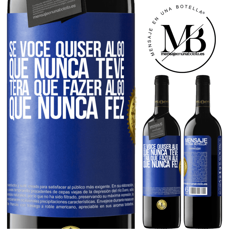 39,95 € Envio grátis | Vinho tinto Edição RED MBE Reserva Se você quiser algo que nunca teve, terá que fazer algo que nunca fez Etiqueta Azul. Etiqueta personalizável Reserva 12 Meses Colheita 2015 Tempranillo