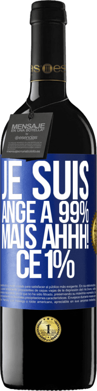 39,95 € Envoi gratuit | Vin rouge Édition RED MBE Réserve Je suis ange à 99% mais ahhh! ce 1% Étiquette Bleue. Étiquette personnalisable Réserve 12 Mois Récolte 2014 Tempranillo