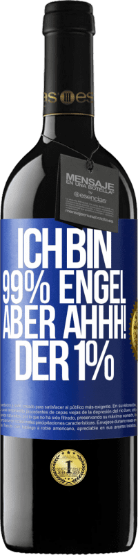 39,95 € Kostenloser Versand | Rotwein RED Ausgabe MBE Reserve Ich bin 99% Engel aber ahhh! der 1% Blaue Markierung. Anpassbares Etikett Reserve 12 Monate Ernte 2014 Tempranillo