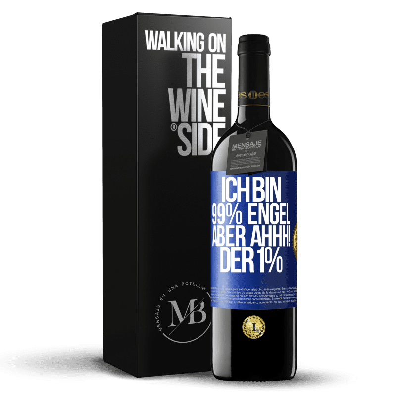 39,95 € Kostenloser Versand | Rotwein RED Ausgabe MBE Reserve Ich bin 99% Engel aber ahhh! der 1% Blaue Markierung. Anpassbares Etikett Reserve 12 Monate Ernte 2015 Tempranillo