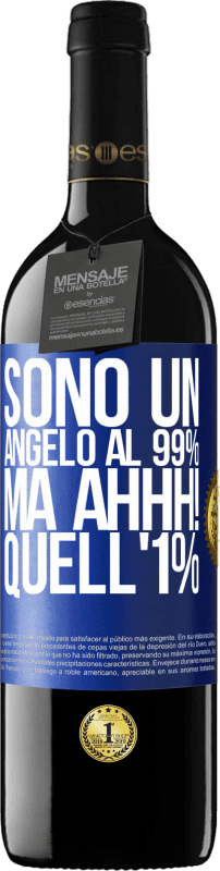 «Sono un angelo al 99%, ma ahhh! quell'1%» Edizione RED MBE Riserva