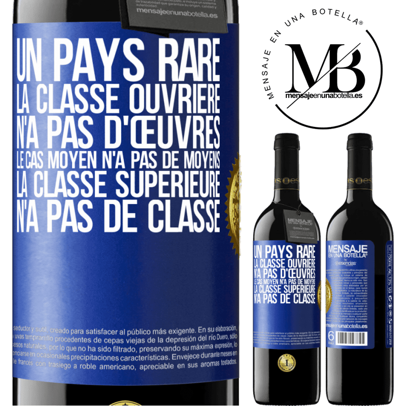 39,95 € Envoi gratuit | Vin rouge Édition RED MBE Réserve Un pays bizarre: la classe ouvrière n'a pas d'œuvres, la classe moyenne n'a pas de moyens et la classe privilegiée n'a pas de cl Étiquette Bleue. Étiquette personnalisable Réserve 12 Mois Récolte 2014 Tempranillo