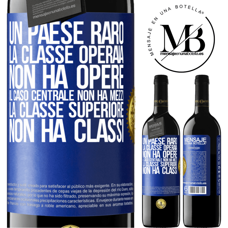 39,95 € Spedizione Gratuita | Vino rosso Edizione RED MBE Riserva Un paese raro: la classe operaia non ha opere, il caso centrale non ha mezzi, la classe superiore non ha classi Etichetta Blu. Etichetta personalizzabile Riserva 12 Mesi Raccogliere 2014 Tempranillo