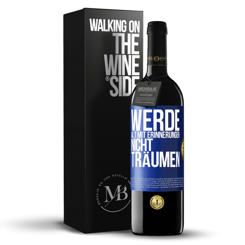 39,95 € Kostenloser Versand | Rotwein RED Ausgabe MBE Reserve Werde alt mit Erinnerungen, nicht Träumen Blaue Markierung. Anpassbares Etikett Reserve 12 Monate Ernte 2016 Tempranillo