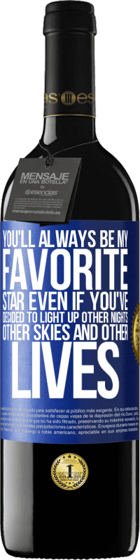 39,95 € | Red Wine RED Edition MBE Reserve You'll always be my favorite star, even if you've decided to light up other nights, other skies and other lives Blue Label. Customizable label Reserve 12 Months Harvest 2016 Tempranillo