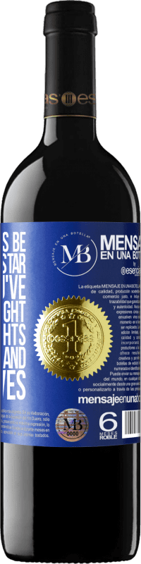 «You'll always be my favorite star, even if you've decided to light up other nights, other skies and other lives» RED Edition Crianza 6 Months