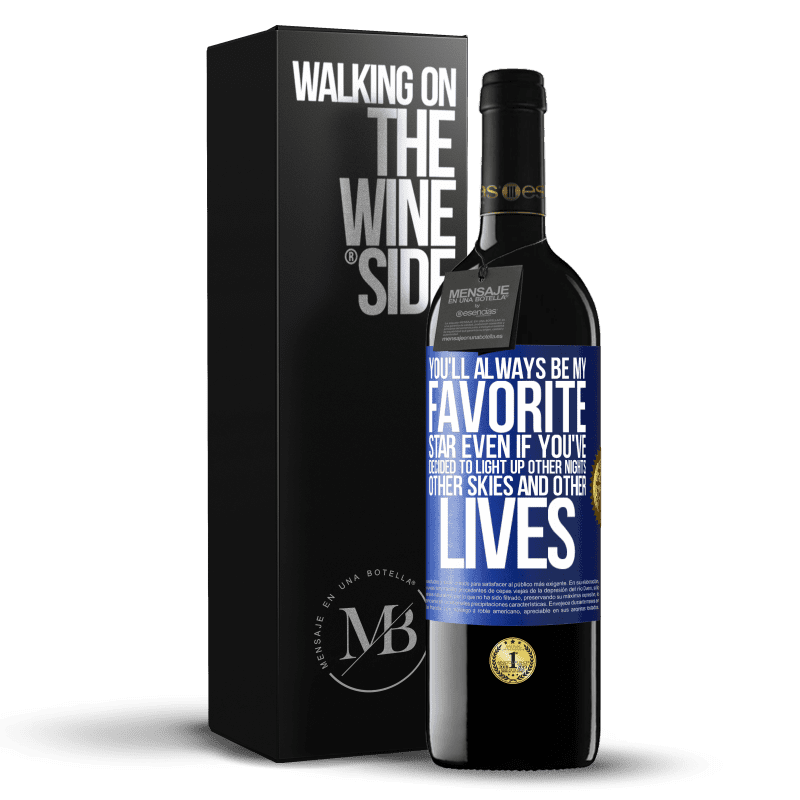 24,95 € Free Shipping | Red Wine RED Edition Crianza 6 Months You'll always be my favorite star, even if you've decided to light up other nights, other skies and other lives Blue Label. Customizable label Aging in oak barrels 6 Months Harvest 2019 Tempranillo