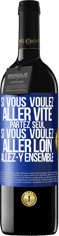 39,95 € | Vin rouge Édition RED MBE Réserve Si vous voulez aller vite partez seul. Si vous voulez aller loin allez-y ensemble Étiquette Bleue. Étiquette personnalisable Réserve 12 Mois Récolte 2015 Tempranillo