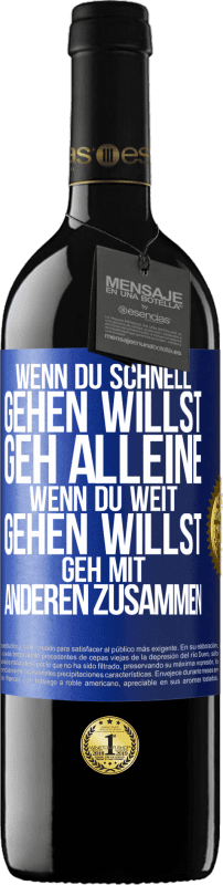 39,95 € | Rotwein RED Ausgabe MBE Reserve Wenn du schnell gehen willst, geh alleine. Wenn du weit gehen willst, geh mit anderen zusammen Blaue Markierung. Anpassbares Etikett Reserve 12 Monate Ernte 2015 Tempranillo