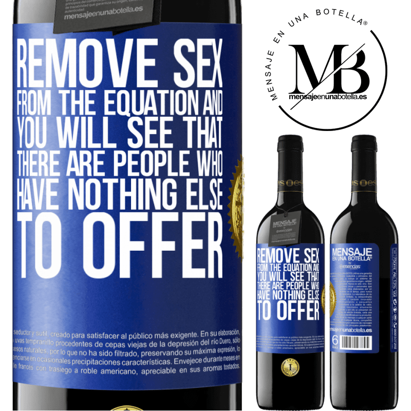 39,95 € Free Shipping | Red Wine RED Edition MBE Reserve Remove sex from the equation and you will see that there are people who have nothing else to offer Blue Label. Customizable label Reserve 12 Months Harvest 2014 Tempranillo