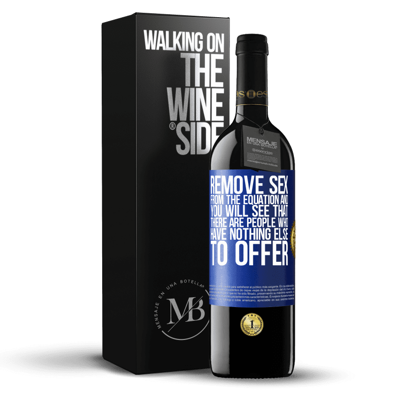 24,95 € Free Shipping | Red Wine RED Edition Crianza 6 Months Remove sex from the equation and you will see that there are people who have nothing else to offer Blue Label. Customizable label Aging in oak barrels 6 Months Harvest 2019 Tempranillo