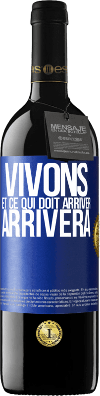 39,95 € Envoi gratuit | Vin rouge Édition RED MBE Réserve Vivons Et ce qui doit arriver, arrivera Étiquette Bleue. Étiquette personnalisable Réserve 12 Mois Récolte 2016 Tempranillo