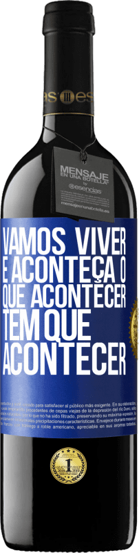 39,95 € | Vinho tinto Edição RED MBE Reserva Vamos viver E aconteça o que acontecer, tem que acontecer Etiqueta Azul. Etiqueta personalizável Reserva 12 Meses Colheita 2015 Tempranillo