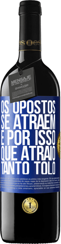 39,95 € | Vinho tinto Edição RED MBE Reserva Os opostos se atraem. É por isso que atraio tanto tolo Etiqueta Azul. Etiqueta personalizável Reserva 12 Meses Colheita 2015 Tempranillo