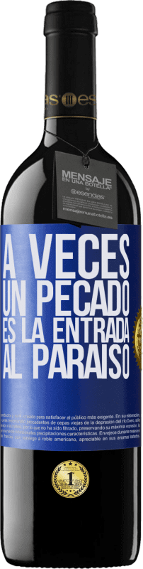 39,95 € | Vino Tinto Edición RED MBE Reserva A veces un pecado es la entrada al paraíso Etiqueta Azul. Etiqueta personalizable Reserva 12 Meses Cosecha 2015 Tempranillo